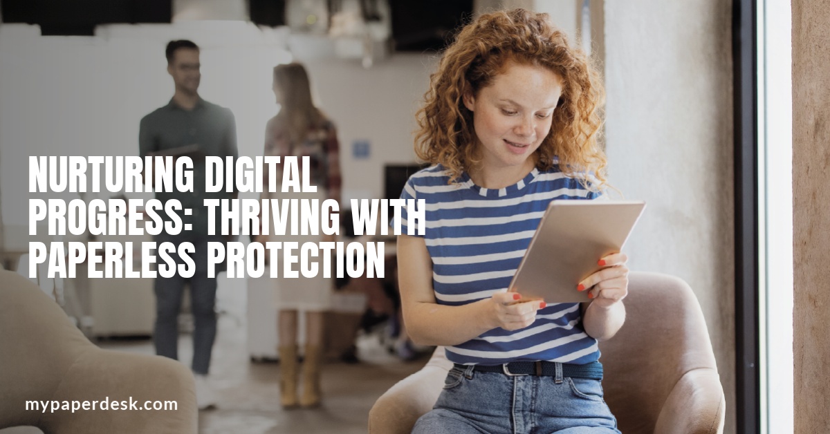 Nurturing Digital Progress: Thriving with Paperless Protection